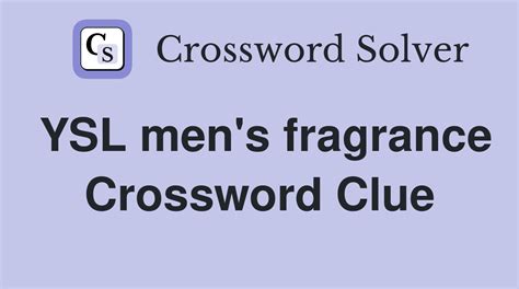 ysl men's fragrance Crossword Clue 